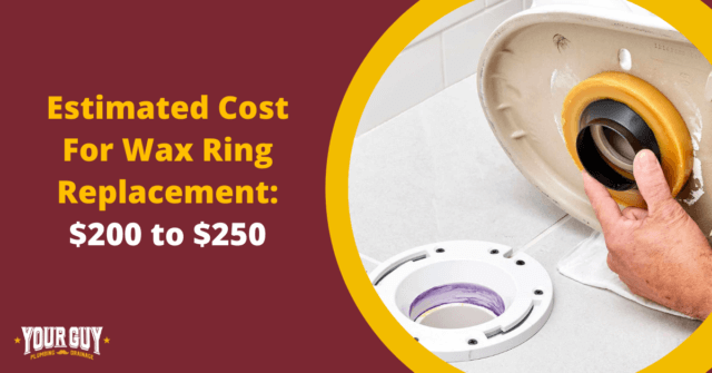 Average Cost For Wax Ring Replacement is $200 to $250 