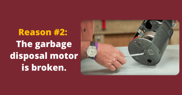 garbage disposal is humming because the motor is broken or malfunctioning