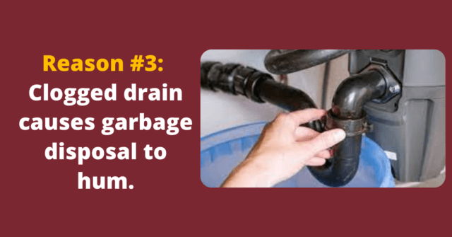 clogged drains cause the garbage disposal to hum