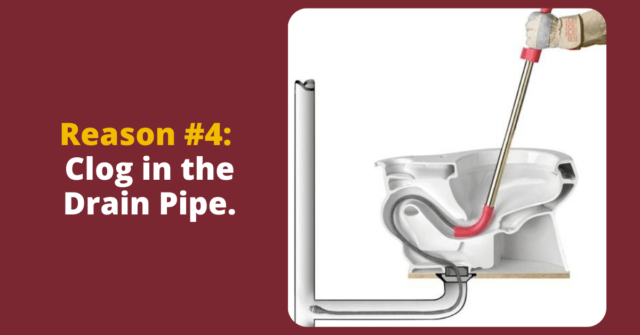 Clogged drain pipe is one reason of why your toilet won't flush properly
