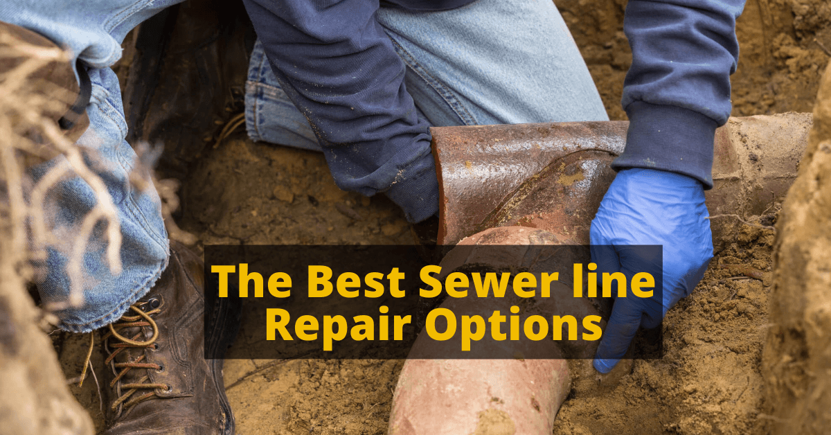 The Best Sewer line Repair Options