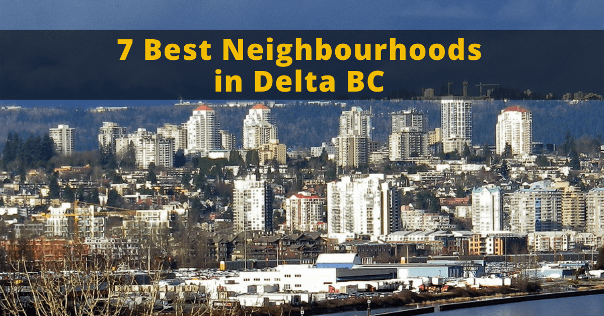 7 Best Neighbourhoods in Delta BC