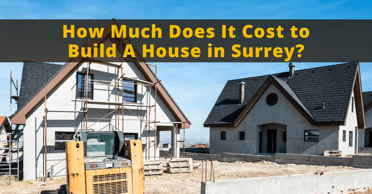 How Much Does It Cost to Build A House in Surrey?