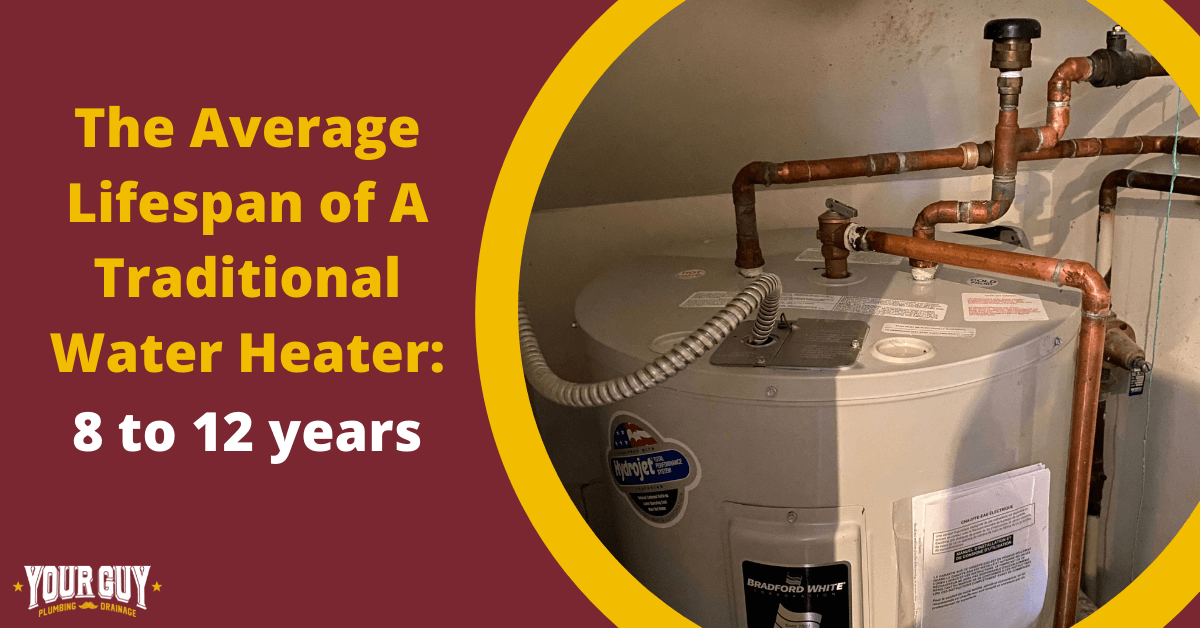 The Average Lifespan of A Traditional Water Heater