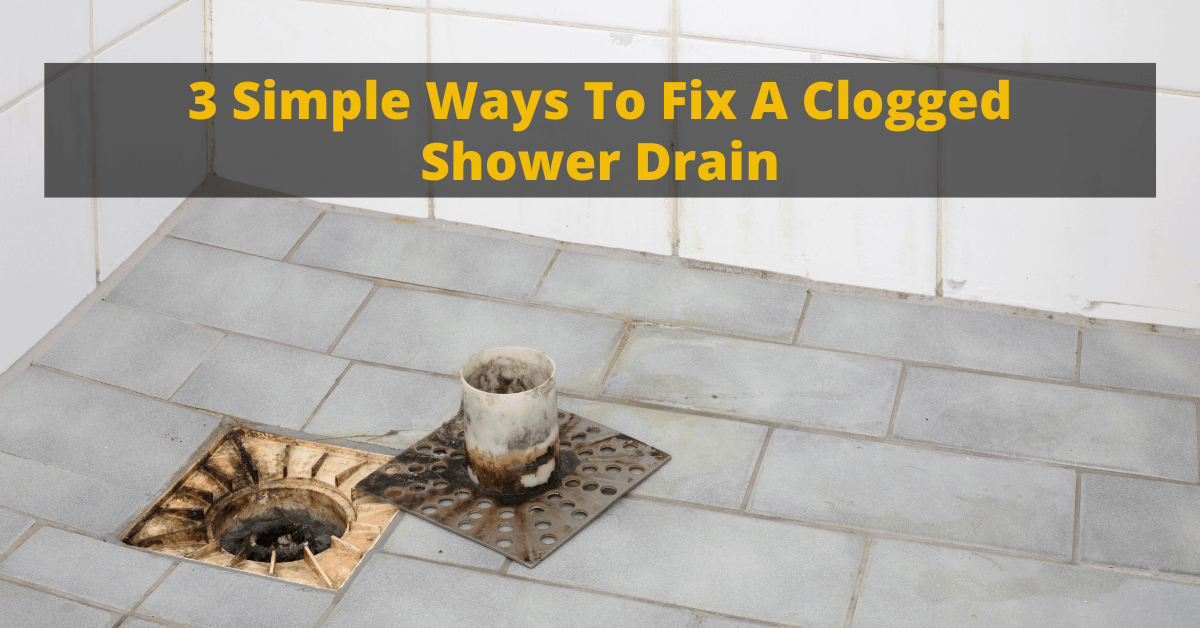 3 Simple Ways To Fix A Clogged Shower Drain