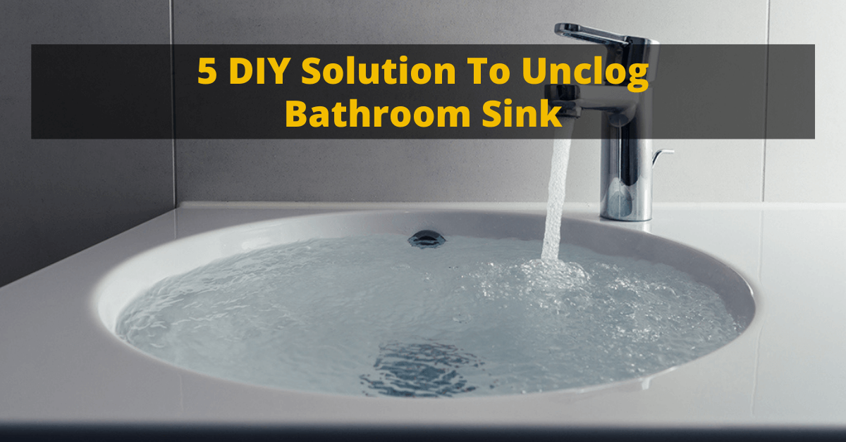 5 DIY Solution To Unclog Bathroom Sink