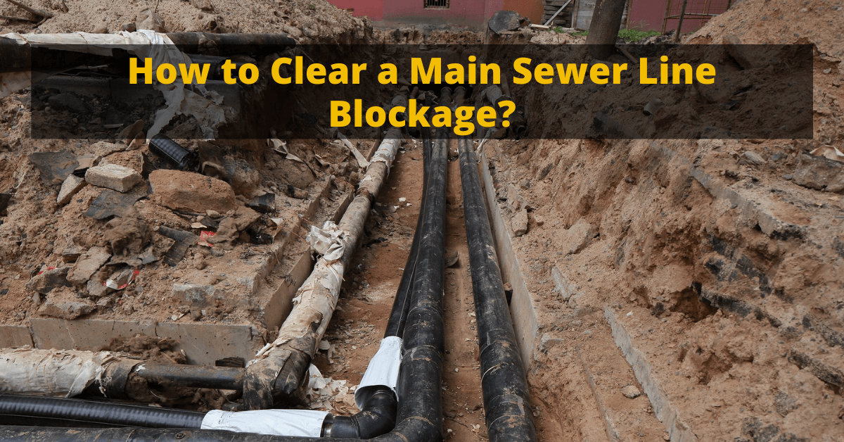 How to Clear a Main Sewer Line Blockage