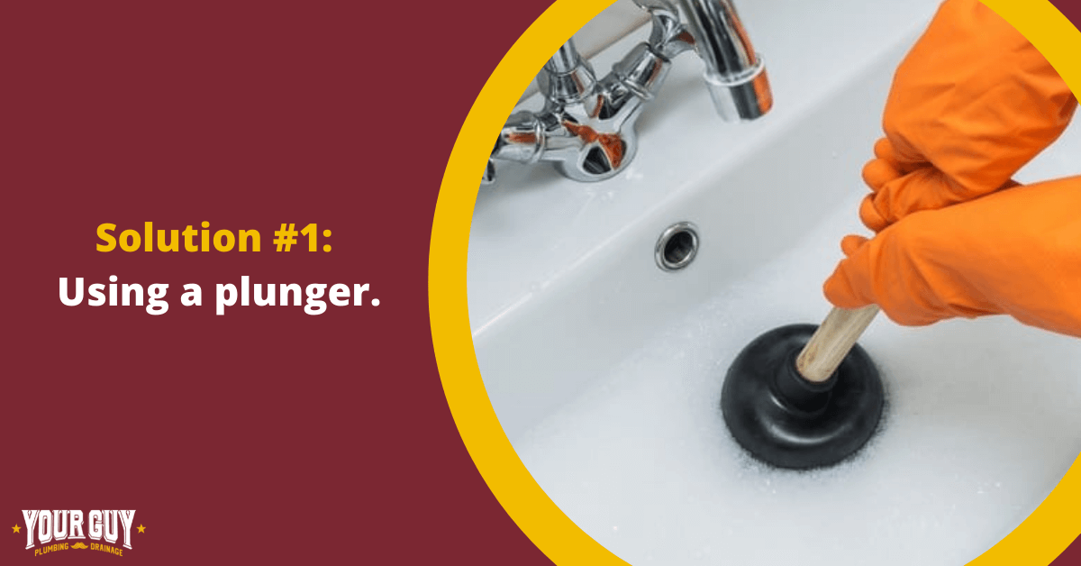 Solution #1 Using a plunger