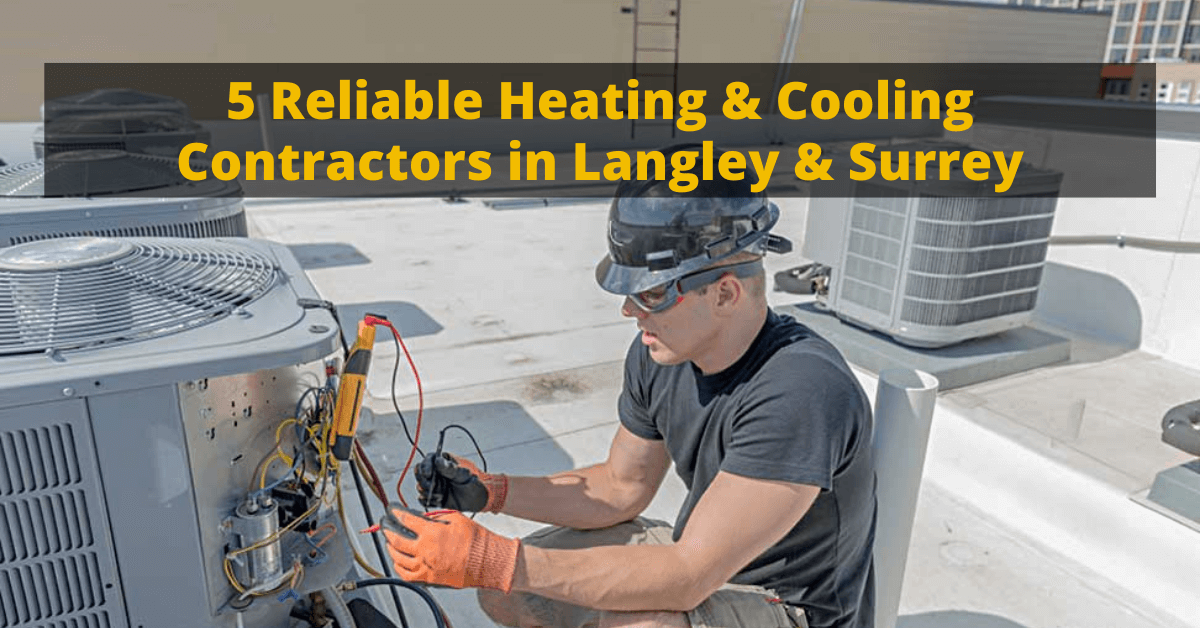 5 Reliable Heating & Cooling Contractors in Langley & Surrey